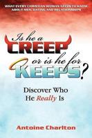 Is He a Creep or Is He for Keeps? Discover Who He Really Is