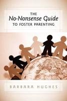 The No-Nonsense Guide to Foster Parenting
