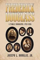 Frederick Douglass: A Family Biography: 1733-1936