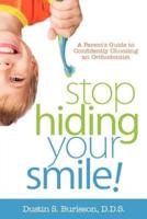 Stop Hiding Your Smile! A Parent's Guide to Confidently Choosing an Orthodontist