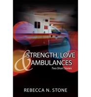 Strength, Love & Ambulances