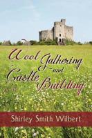 Wool Gathering & Castle Building