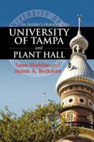 An Insider's History of the University of Tampa and Plant Hall