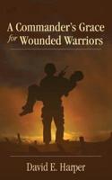 A Commander's Grace for Wounded Warriors