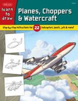 Learn to Draw Planes, Choppers & Watercraft