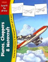 Learn to Draw Planes, Choppers & Watercraft