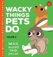 Wacky Things Pets Do--Volume 2