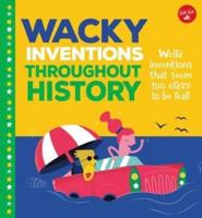 Wacky Inventions Throughout History