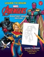 Learn to Draw Marvel Avengers. Mightiest Heroes Edition