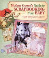 Mother Goose's Guide to Scrapbooking Your Baby