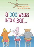 A Dog Walks Into a Bar