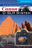 How to Take Great Photos With the Canon D/SLR System