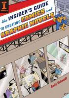 The Insider's Guide to Creating Comics and Graphic Novels