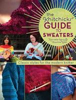 The Knitchicks' Guide to Sweaters