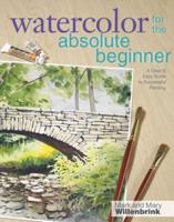 Watercolor for the Absolute Beginner With Mark Willenbrink