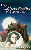 The Deconstruction of Beatrice Gray