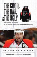 The Good, the Bad, and the Ugly. Philadelphia Flyers