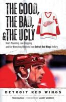 The Good, the Bad, and the Ugly Detroit Red Wings