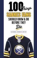 100 Things Sabres Fans Should Know & Do Before They Die