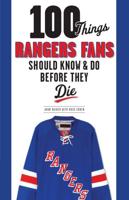 100 Things New York Rangers Fans Should Know & Do Before They Die