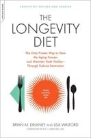 The Longevity Diet: The Only Proven Way to Slow the Aging Process and Maintain Peak Vitality--Through Calorie Restriction