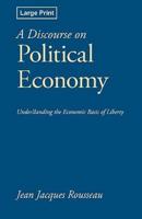 A Discourse on Political Economy, Large-Print Edition