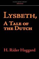 Lysbeth, a Tale of the Dutch