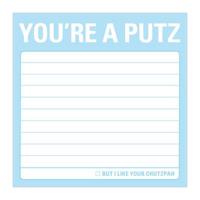 Sticky Notes: You're a Putz