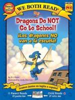 We Both Read: Dragons Do Not Go to School! - ¡Los Dragones No Van a La Escuela! (Bilingual in English and Spanish)