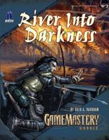 River Into Darkness. Gamemastery Module W2 Wilderness Adventure