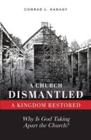 A Church Dismantled-A Kingdom Restored