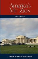 TESTIMONY: America's Mt. Zion - Its Past and Future