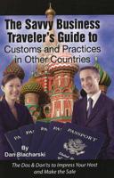 The Savvy Business Traveler's Guide to Customs and Practices in Other Countries