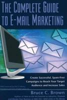 The Complete Guide to E-Mail Marketing