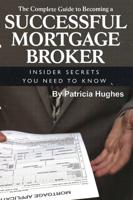 The Complete Guide to Becoming a Successful Mortgage Broker