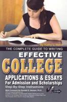 The Complete Guide to Writing Effective College Applications & Essays for Admission and Scholarships