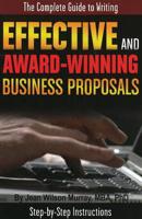 The Complete Guide to Writing Effective and Award Winning Business Proposals