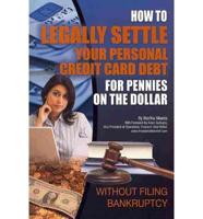 How to Legally Settle Your Personal Credit Card Debt for Pennies on the Dollar