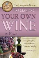 The Complete Guide to Making Your Own Wine at Home