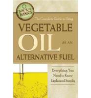 The Complete Guide to Using Vegetable Oil as an Alternative Fuel: Everything You Need to Know Explained Simply