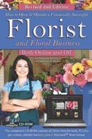 How to Open & Operate a Financially Successful Florist and Floral Business Both Online and Off With Companion CD-ROM