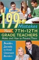 199 Mistakes New 7Th-12Th Grade Teachers Make and How to Prevent Them