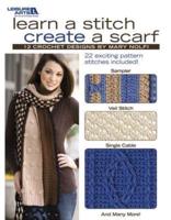 Learn a Stitch Create a Scarf (Leisure Arts #4518)