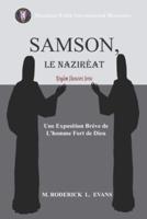 Samson, le Naziréat: L'homme Fort de Dieu: Une Exposition Brève de L'homme Fort de Dieu