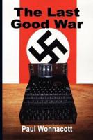 THE LAST GOOD WAR: A Novel