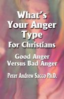 What's Your Anger Type For Christians - Good Anger Versus Bad Anger?