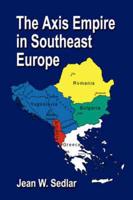 The Axis Empire in Southeast Europe 1939-1945