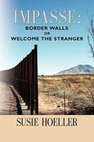 IMPASSE: Border Walls or "Welcome the Stranger"