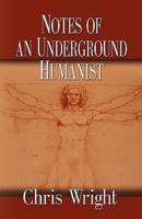 Notes of an Underground Humanist