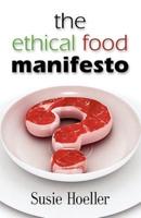 THE ETHICAL FOOD MANIFESTO: Changing America One Shopping Cart at a Time